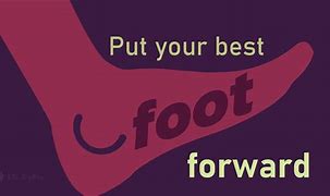 put your best foot forward